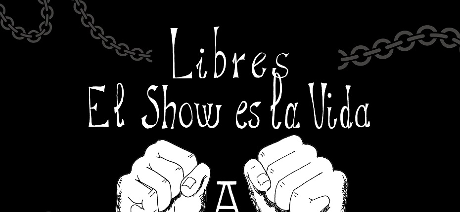 LIBRES, el Show es la vida